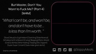 [M4M] Your Sex Slave "Boyfriend" Cries and Begs to Be Fucked (But Master! part 4/4) [Audio]