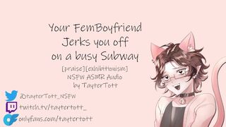 Your Femboy Boyfriend Jerks you off on a busy Subway || NSFW ASMR Audio [praise] [exhibitionism]