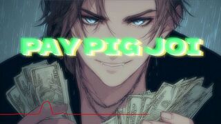 Pay Pig Jerk Off Instruction / Buy Me Gifts / Male dom / ASMR