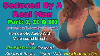 Seduced By A Real Man Part 1 2 & 3 A Homoerotic Audio Story by Tara Smith Gay Bisexual Encouragement