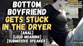 Your Bottom Boyfriend Gets Stuck In The Dryer | Male Moaning Audio