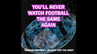 Ruining football season for the sissy