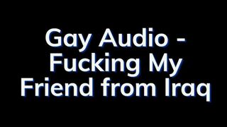 My Arab Friend Comes to Visit - Gay Audio Story