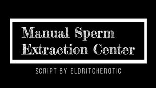 [M4M] Manual Sperm Extraction Center (Audio) [Nurse] [Professional to Slutty]