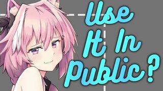 Using A Toy In Public With Your Femboy | LEWD | MOANS
