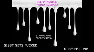 SISSY GETS FUCKED BY MUSCLED HUNK HARD AND DEEP LIKE THE GOOD FUCK DOLL HE IS (AUDIO ROLEPLAY)
