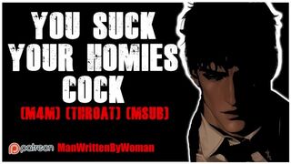 You Suck Your Homies Cock [M4M] [Throat] [MSub]