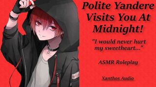 Polite Yandere Visits You At Midnight!(M4F)(ASMR)(Yandere)(Soft spoken)(Sweet)(Affirmations)