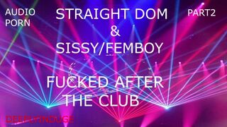 FUCKED A SISSY AFTER THE CLUB PART 2(AUDIO PORN) INTENSE DIRTY TALKING