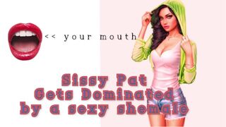 Listen as Sissy Pat gets Dominated by a Sexy Shemale