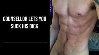 Counsellor Lets You Suck His Cock | NSFW Male Audio