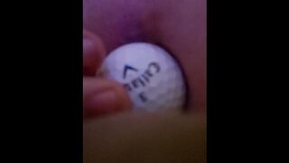 Sticking a golfball up my ass for the first time