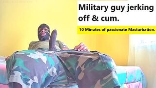 Military Guy Jerking Off Until Cum. communitydick4u 10 Minutes of Passionate Masturbation.