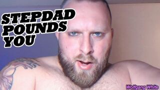 STEPDAD POUNDS YOU HARD -- BOTTOMPOV -- ASMR -- WOLFGANG WHITE