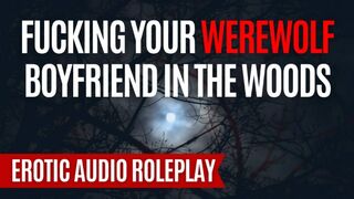 Breeding You Under A Full Moon [M4F] [Erotic Audio Roleplay] [NSFW Boyfriend ASMR] [Werewolf]