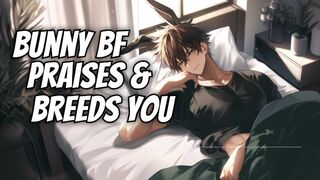 Eternally horny bunny boyfriend breeds & praises you | M4M NSFW audio and male moaning