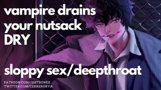 Sloppy sex with a Powerbottom Vampire || Drain your nuts dry || NSFW ASMR & Male Moaning Roleplay