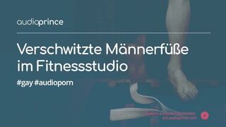 Schwitzige Männerfüße im Fitnessstudio - Audio Hörspiel / Erotikgeschichte