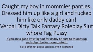 Daddy catches you in mommies panties. Dresses you up and fucks you hard like a baby girl.