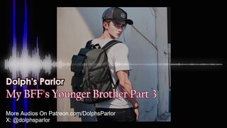 My BFF's Younger Brother (Part 3)