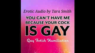 You Can't Have Me Because Your Cock Is Gay Bi Encouragement and Humiliation Audio Only Tara Smith
